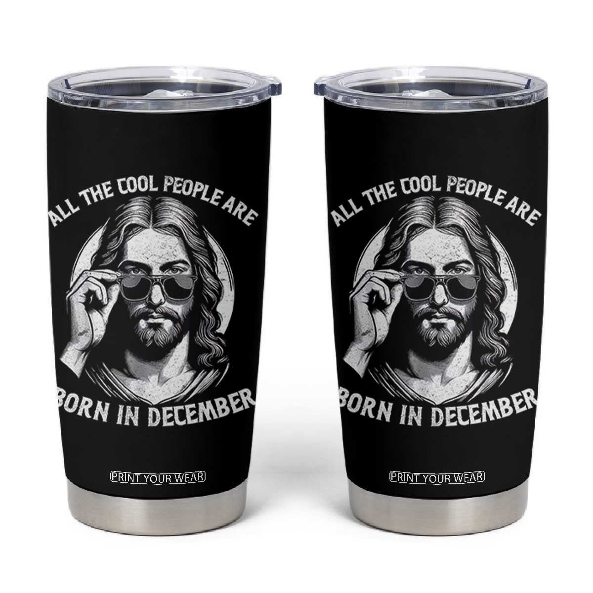 All The Cool People Are Born In December Tumbler Cup Funny Christmas December Birthday Jesus TS11 Black Print Your Wear