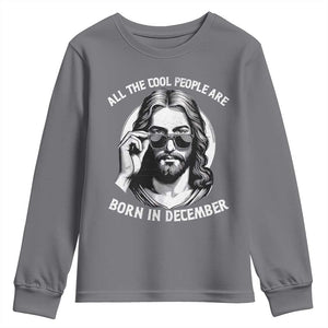 All The Cool People Are Born In December Youth Sweatshirt Funny Christmas December Birthday Jesus TS11 Charcoal Print Your Wear