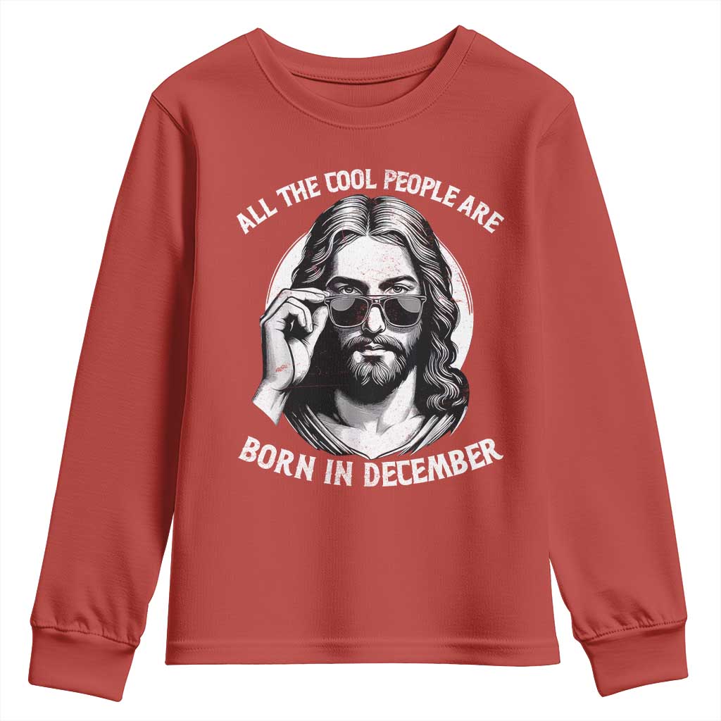 All The Cool People Are Born In December Youth Sweatshirt Funny Christmas December Birthday Jesus TS11 Red Print Your Wear