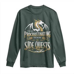 I Am Not Procrastinating I Am Doing Side Quest Long Sleeve Shirt Fantasy Game Dragon TS11 Dark Forest Green Print Your Wear