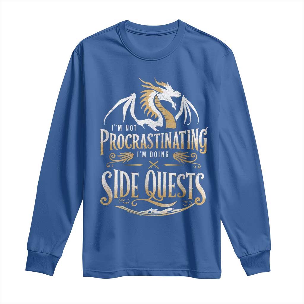 I Am Not Procrastinating I Am Doing Side Quest Long Sleeve Shirt Fantasy Game Dragon TS11 Royal Blue Print Your Wear
