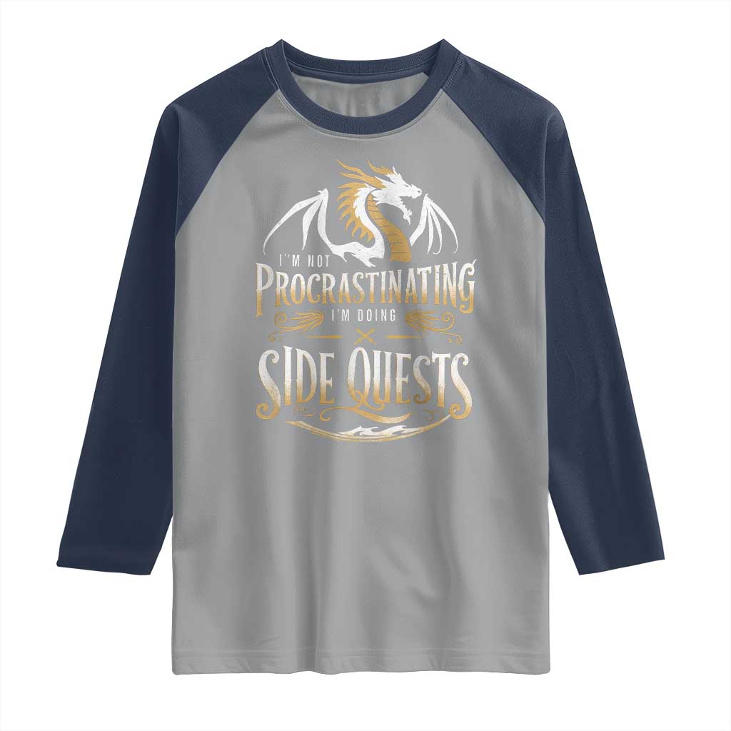 I Am Not Procrastinating I Am Doing Side Quest Raglan Shirt Fantasy Game Dragon TS11 Sport Gray Navy Print Your Wear