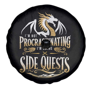 I Am Not Procrastinating I Am Doing Side Quest Spare Tire Cover Fantasy Game Dragon TS11 Print Your Wear