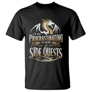 I Am Not Procrastinating I Am Doing Side Quest T Shirt Fantasy Game Dragon TS11 Black Print Your Wear