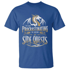 I Am Not Procrastinating I Am Doing Side Quest T Shirt Fantasy Game Dragon TS11 Royal Blue Print Your Wear