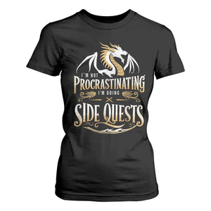 I Am Not Procrastinating I Am Doing Side Quest T Shirt For Women Fantasy Game Dragon TS11 Black Print Your Wear