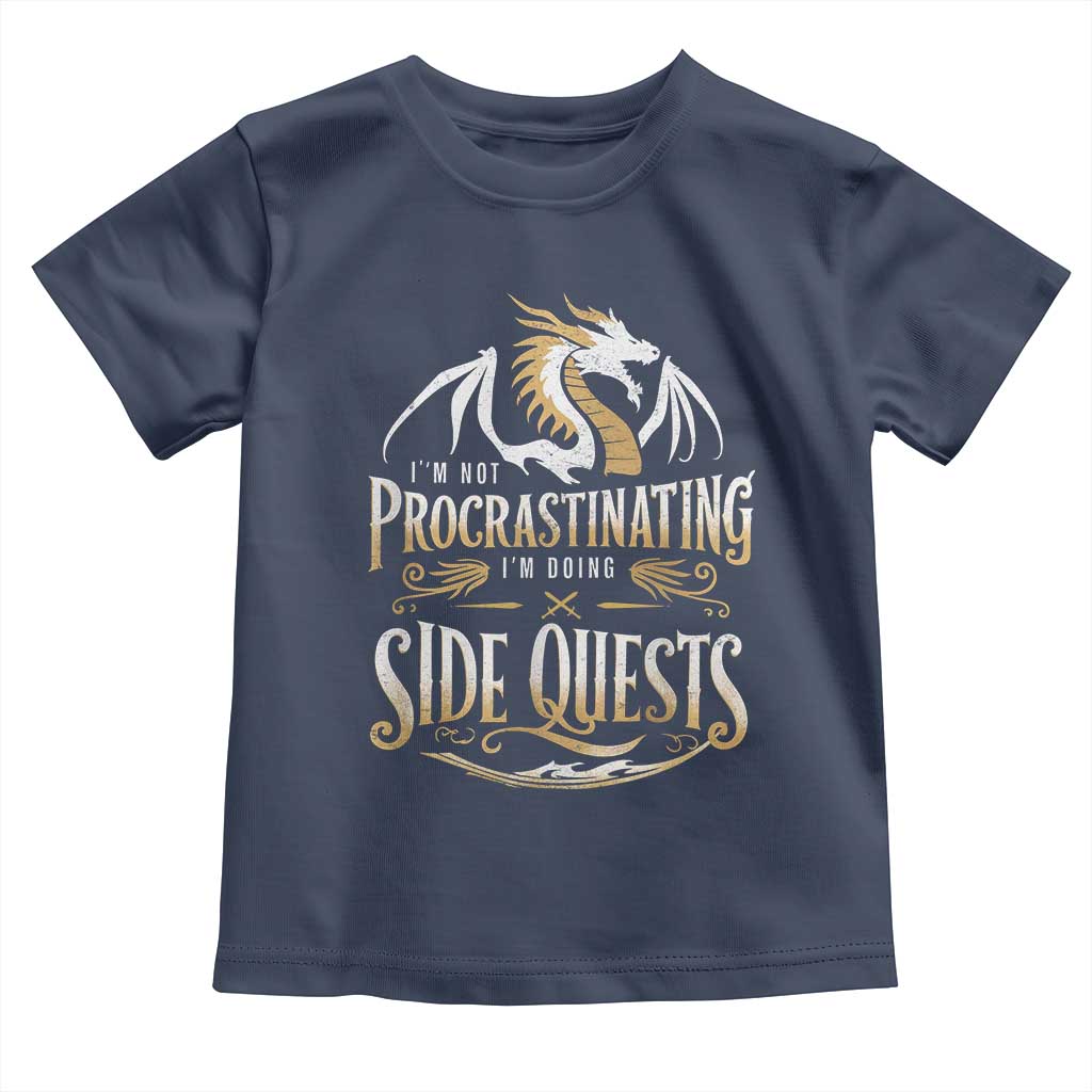 I Am Not Procrastinating I Am Doing Side Quest Toddler T Shirt Fantasy Game Dragon TS11 Navy Print Your Wear