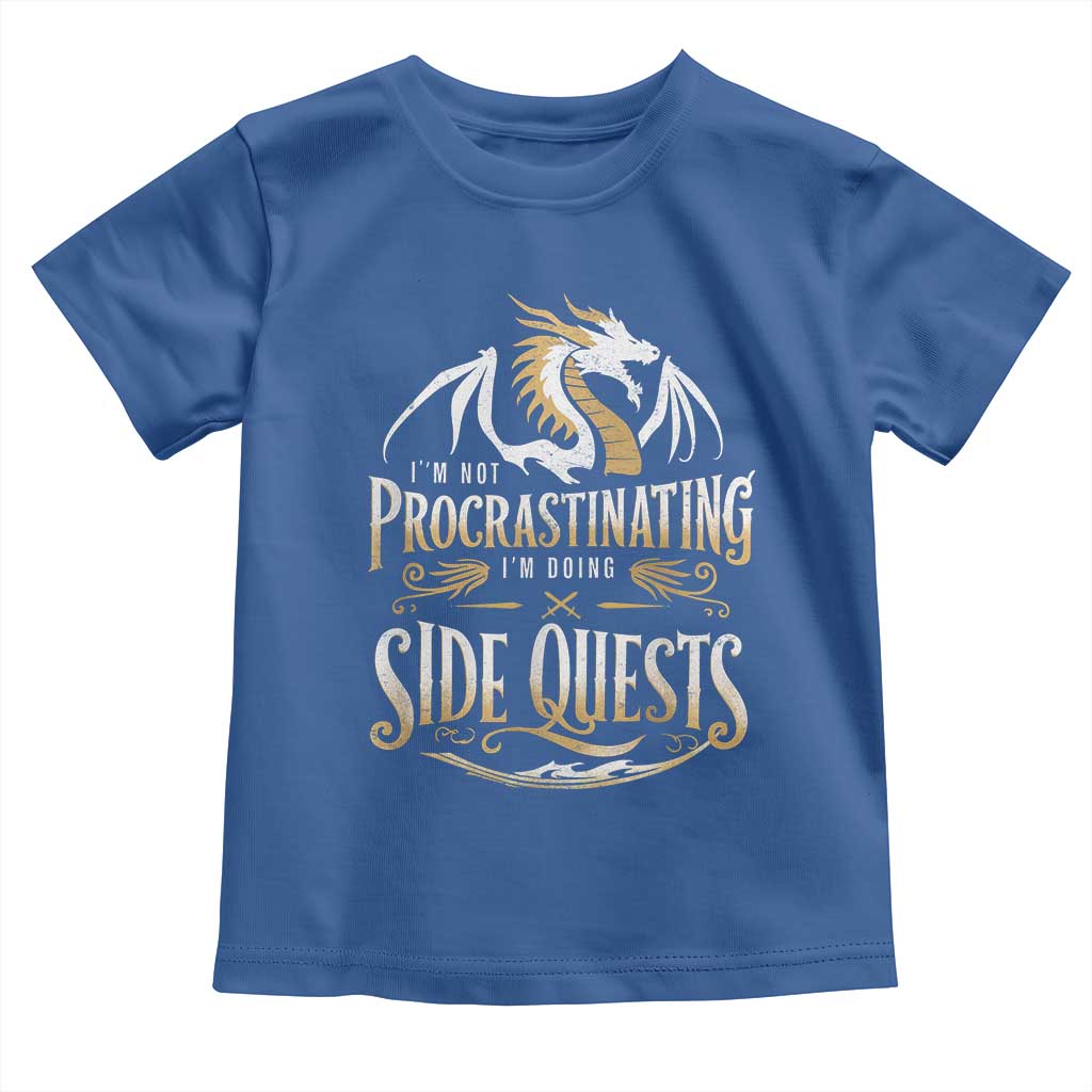 I Am Not Procrastinating I Am Doing Side Quest Toddler T Shirt Fantasy Game Dragon TS11 Royal Blue Print Your Wear