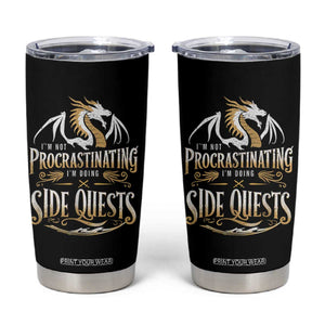 I Am Not Procrastinating I Am Doing Side Quest Tumbler Cup Fantasy Game Dragon TS11 Black Print Your Wear