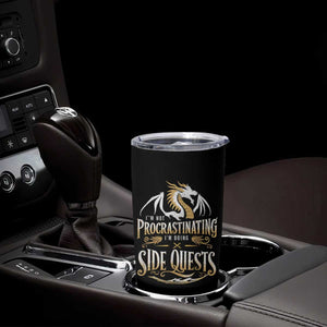 I Am Not Procrastinating I Am Doing Side Quest Tumbler Cup Fantasy Game Dragon TS11 Print Your Wear