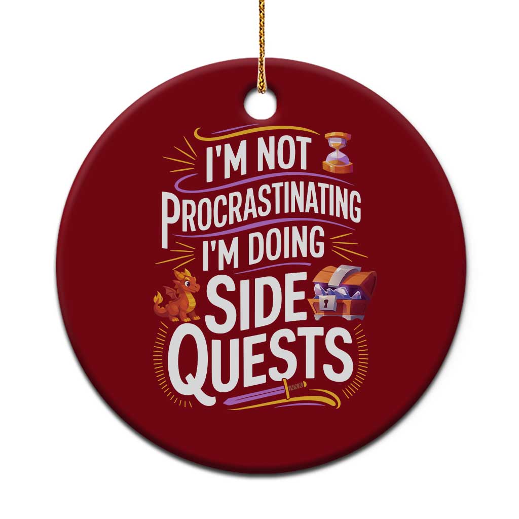 Funny I Am Not Procrastinating I Am Doing Side Quests Ceramic Ornament Fantasy RPG Gamer - Print Your Wear
