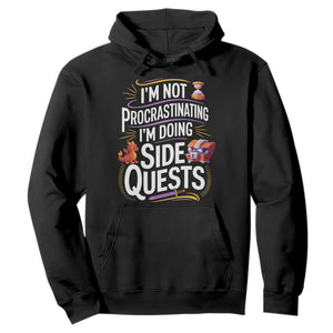 Funny I Am Not Procrastinating I Am Doing Side Quests Hoodie Fantasy RPG Gamer TS11 Black Print Your Wear