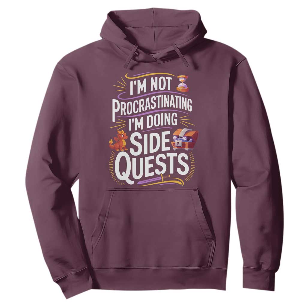 Funny I Am Not Procrastinating I Am Doing Side Quests Hoodie Fantasy RPG Gamer TS11 Maroon Print Your Wear