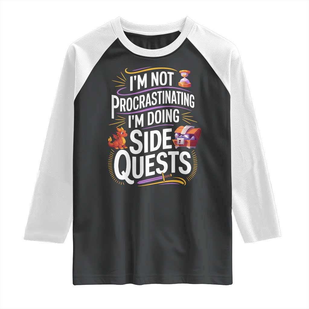 Funny I Am Not Procrastinating I Am Doing Side Quests Raglan Shirt Fantasy RPG Gamer TS11 Black White Print Your Wear