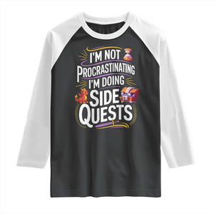 Funny I Am Not Procrastinating I Am Doing Side Quests Raglan Shirt Fantasy RPG Gamer TS11 Black White Print Your Wear