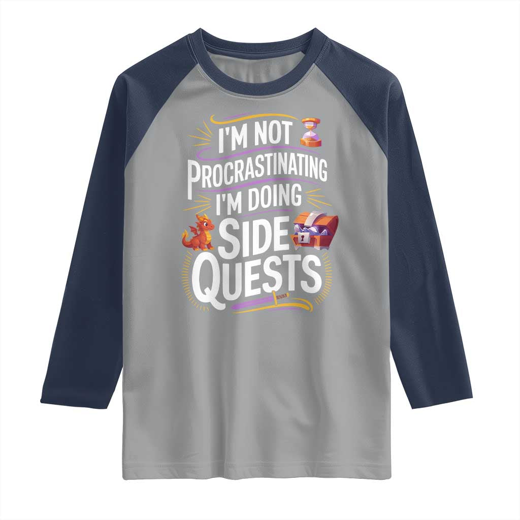 Funny I Am Not Procrastinating I Am Doing Side Quests Raglan Shirt Fantasy RPG Gamer TS11 Sport Gray Navy Print Your Wear