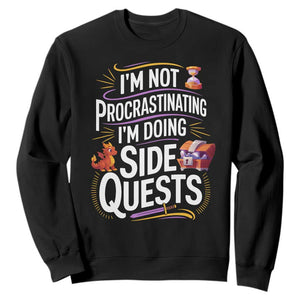 Funny I Am Not Procrastinating I Am Doing Side Quests Sweatshirt Fantasy RPG Gamer TS11 Black Print Your Wear