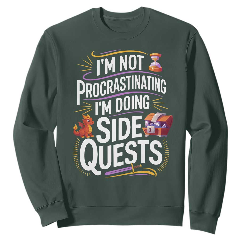 Funny I Am Not Procrastinating I Am Doing Side Quests Sweatshirt Fantasy RPG Gamer TS11 Dark Forest Green Print Your Wear
