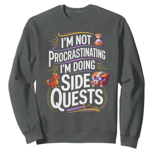 Funny I Am Not Procrastinating I Am Doing Side Quests Sweatshirt Fantasy RPG Gamer TS11 Dark Heather Print Your Wear