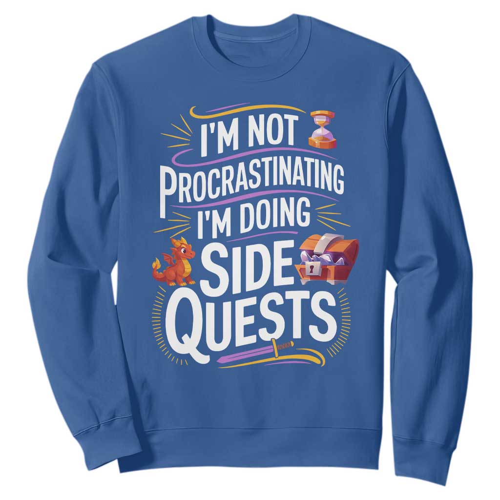 Funny I Am Not Procrastinating I Am Doing Side Quests Sweatshirt Fantasy RPG Gamer TS11 Royal Blue Print Your Wear
