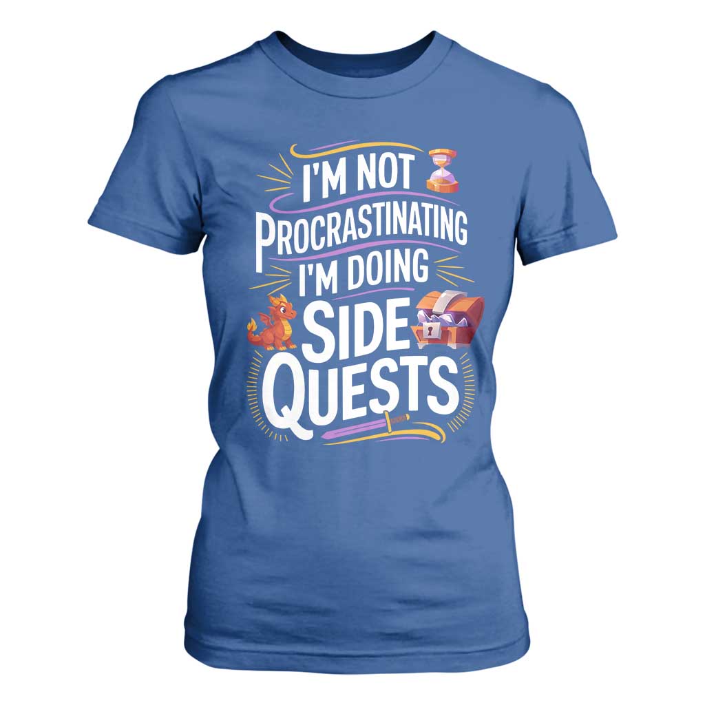 Funny I Am Not Procrastinating I Am Doing Side Quests T Shirt For Women Fantasy RPG Gamer TS11 Royal Blue Print Your Wear