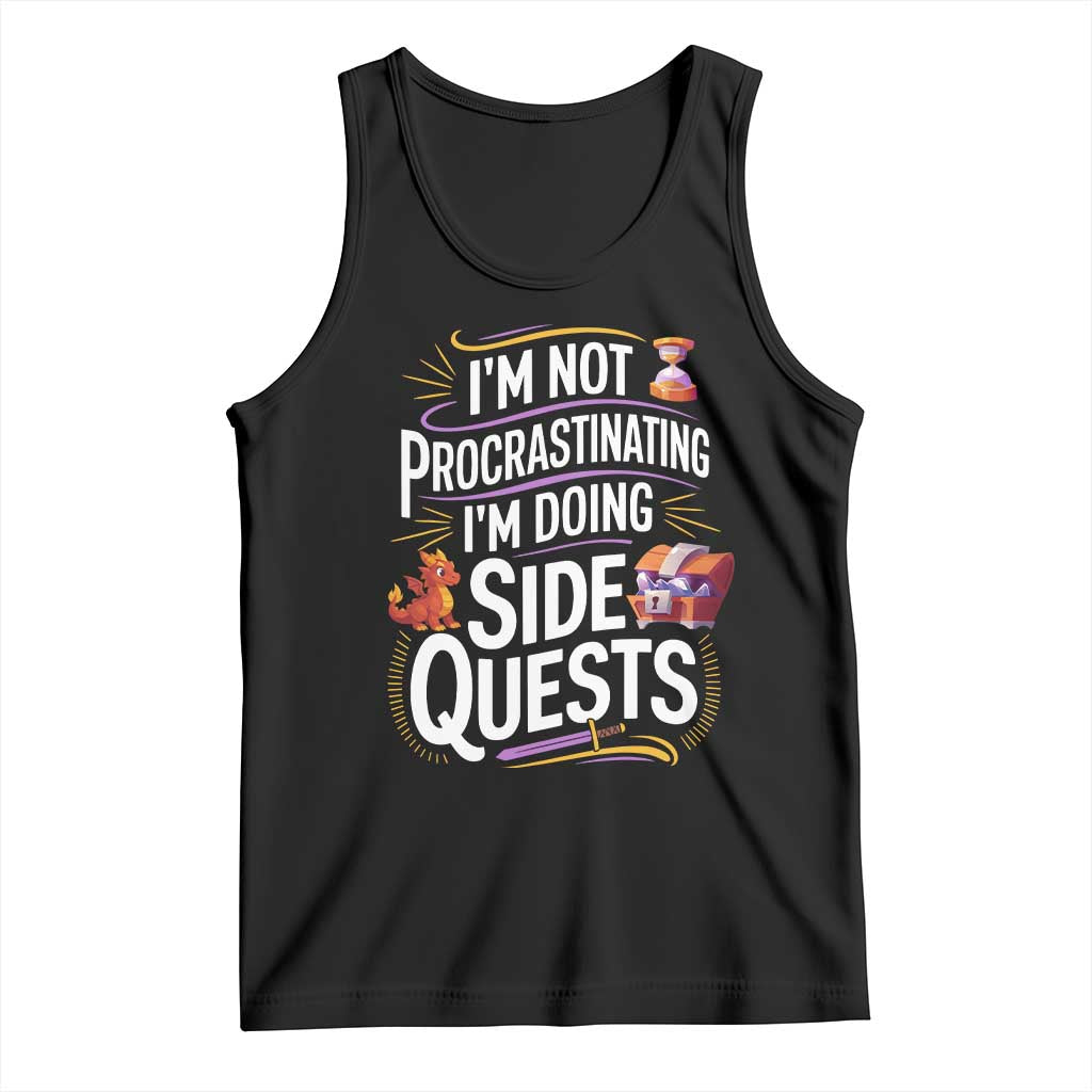 Funny I Am Not Procrastinating I Am Doing Side Quests Tank Top Fantasy RPG Gamer TS11 Black Print Your Wear