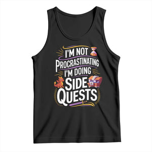 Funny I Am Not Procrastinating I Am Doing Side Quests Tank Top Fantasy RPG Gamer TS11 Black Print Your Wear
