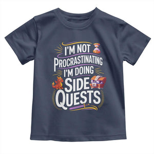 Funny I Am Not Procrastinating I Am Doing Side Quests Toddler T Shirt Fantasy RPG Gamer TS11 Navy Print Your Wear