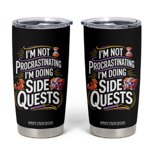 Funny I Am Not Procrastinating I Am Doing Side Quests Tumbler Cup Fantasy RPG Gamer TS11 Black Print Your Wear