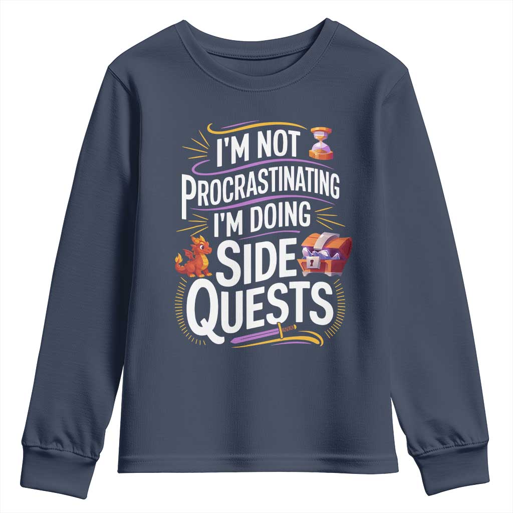 Funny I Am Not Procrastinating I Am Doing Side Quests Youth Sweatshirt Fantasy RPG Gamer TS11 Navy Print Your Wear