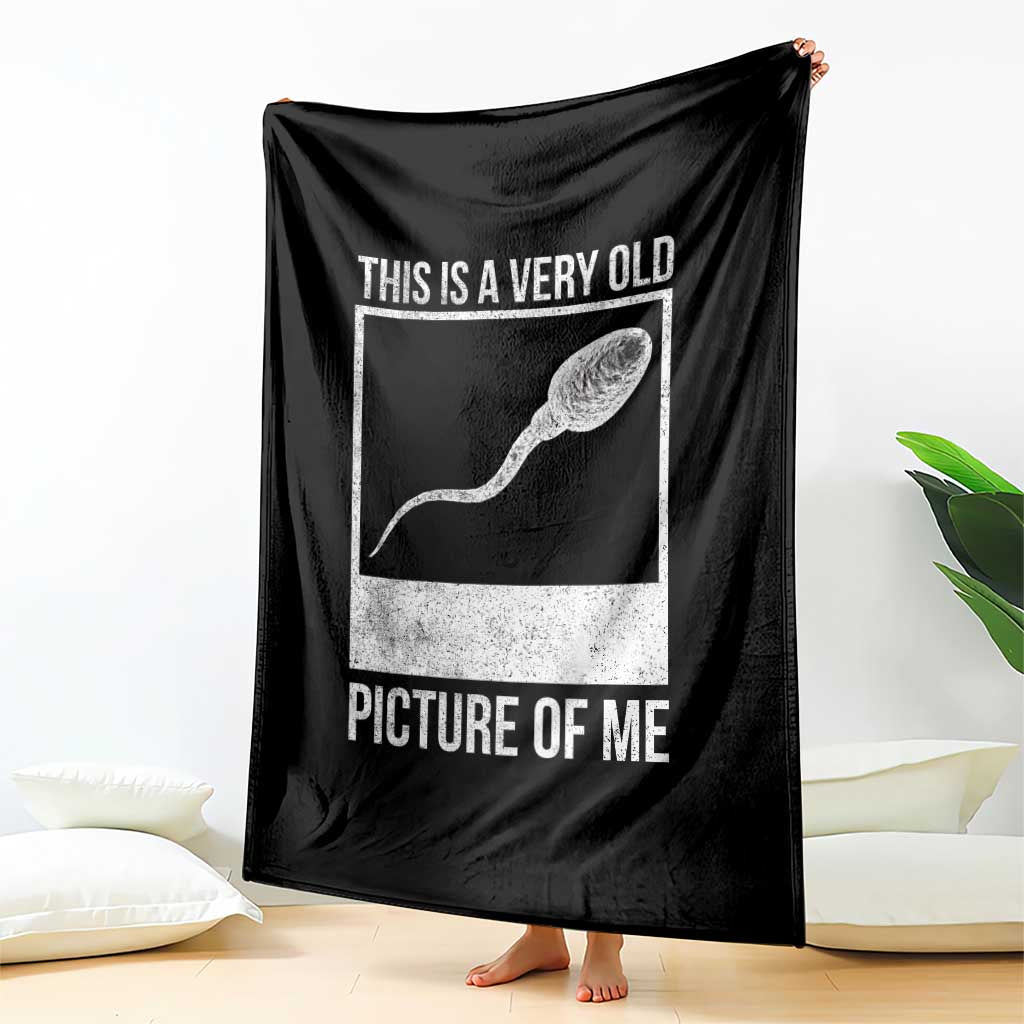 Funny This Is A Very Old Picture Of Me Throw Blanket Adult Humor Gag Gift TS11 Print Your Wear