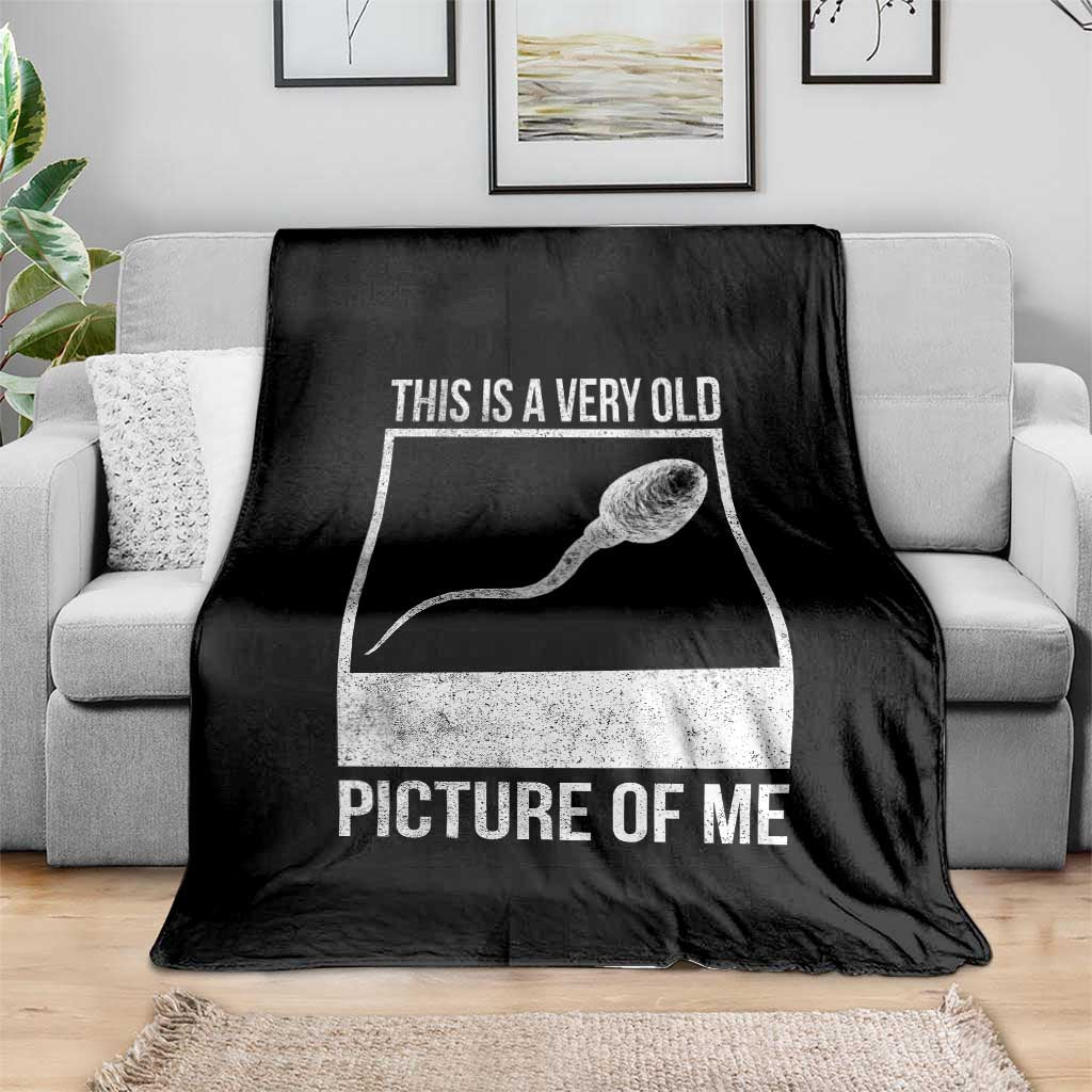 Funny This Is A Very Old Picture Of Me Throw Blanket Adult Humor Gag Gift TS11 Print Your Wear