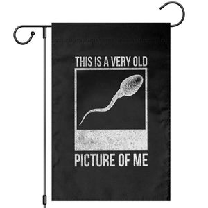 Funny This Is A Very Old Picture Of Me Garden Flag Adult Humor Gag Gift TS11 Black Print Your Wear
