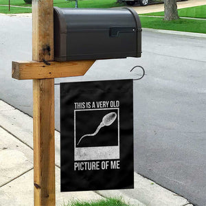 Funny This Is A Very Old Picture Of Me Garden Flag Adult Humor Gag Gift TS11 Print Your Wear