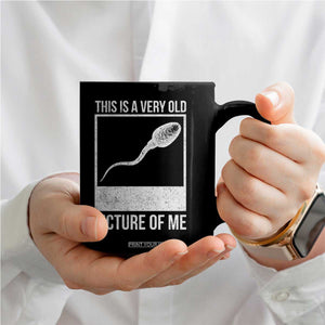 Funny This Is A Very Old Picture Of Me Coffee Mug Adult Humor Gag Gift TS11 Print Your Wear