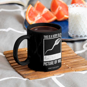 Funny This Is A Very Old Picture Of Me Coffee Mug Adult Humor Gag Gift TS11 Print Your Wear