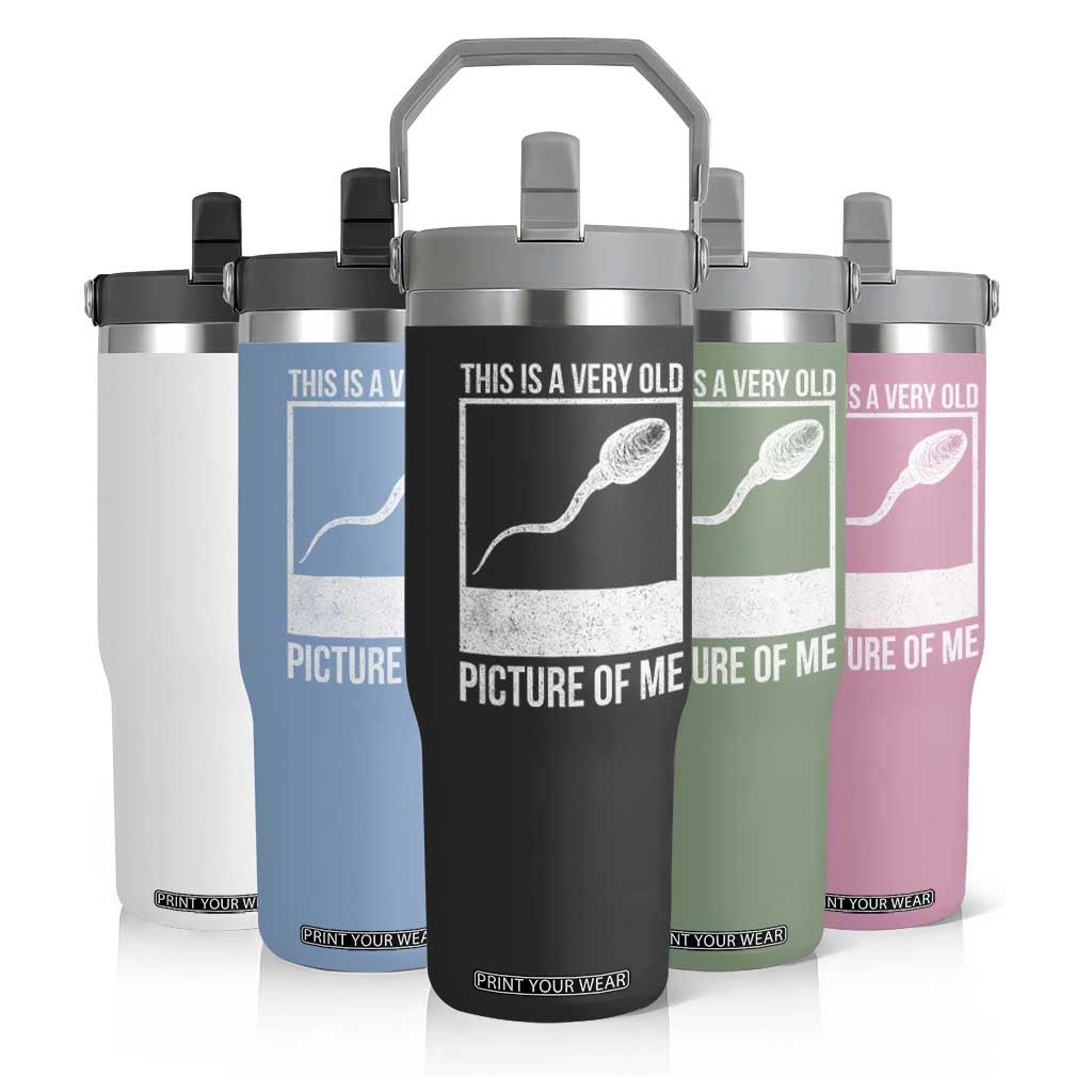 Funny This Is A Very Old Picture Of Me Flip Straw Tumbler Adult Humor Gag Gift TS11 Print Your Wear