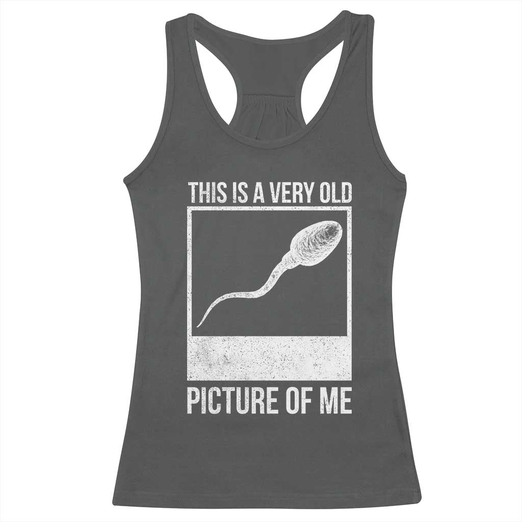 Funny This Is A Very Old Picture Of Me Racerback Tank Top Adult Humor Gag Gift TS11 Dark Heather Print Your Wear