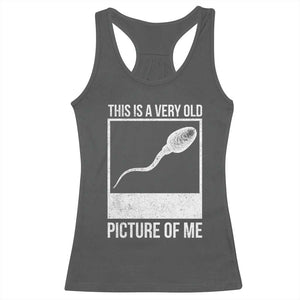 Funny This Is A Very Old Picture Of Me Racerback Tank Top Adult Humor Gag Gift TS11 Dark Heather Print Your Wear
