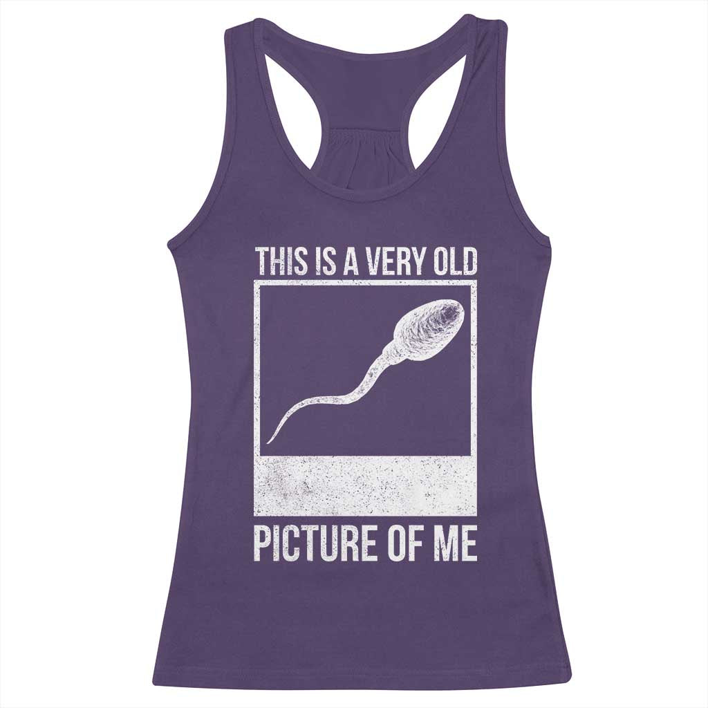Funny This Is A Very Old Picture Of Me Racerback Tank Top Adult Humor Gag Gift TS11 Purple Print Your Wear