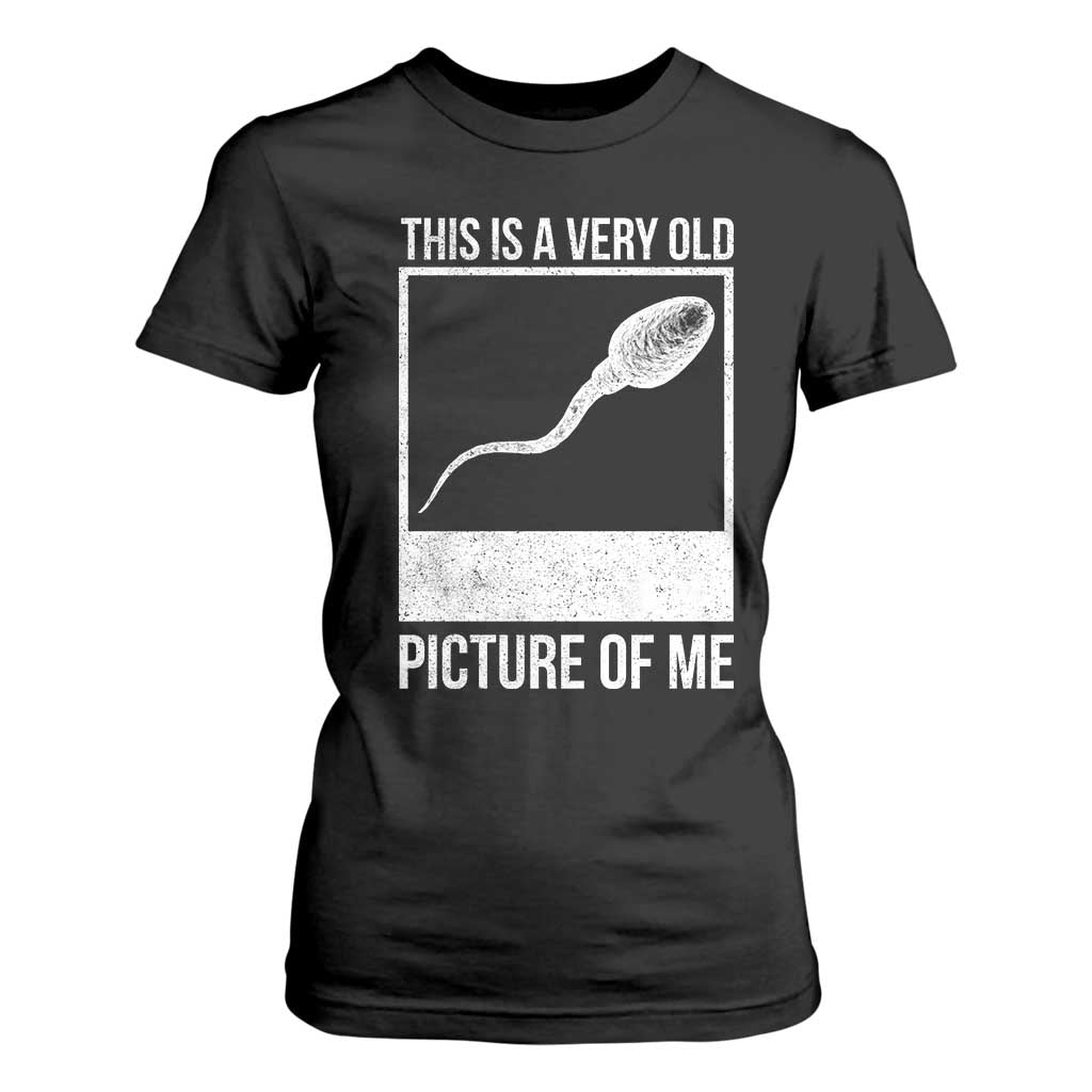 Funny This Is A Very Old Picture Of Me T Shirt For Women Adult Humor Gag Gift TS11 Black Print Your Wear
