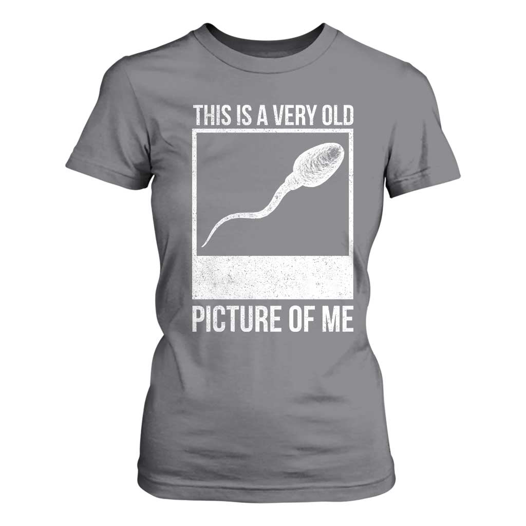Funny This Is A Very Old Picture Of Me T Shirt For Women Adult Humor Gag Gift TS11 Charcoal Print Your Wear