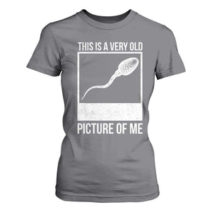 Funny This Is A Very Old Picture Of Me T Shirt For Women Adult Humor Gag Gift TS11 Charcoal Print Your Wear