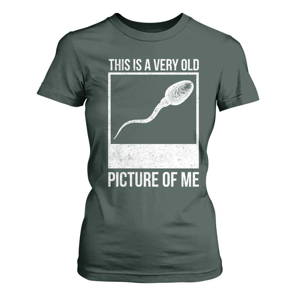 Funny This Is A Very Old Picture Of Me T Shirt For Women Adult Humor Gag Gift TS11 Dark Forest Green Print Your Wear