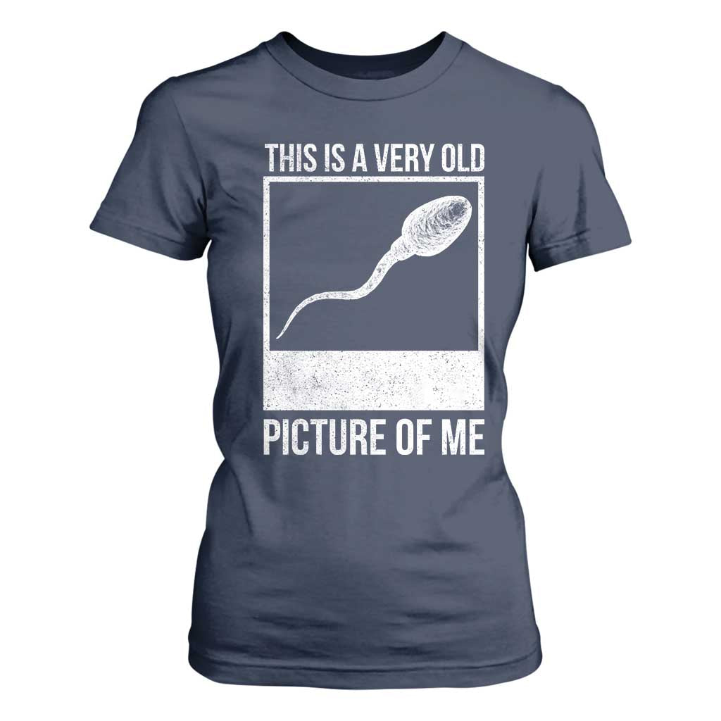 Funny This Is A Very Old Picture Of Me T Shirt For Women Adult Humor Gag Gift TS11 Navy Print Your Wear