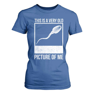 Funny This Is A Very Old Picture Of Me T Shirt For Women Adult Humor Gag Gift TS11 Royal Blue Print Your Wear