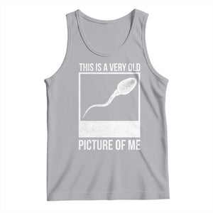 Funny This Is A Very Old Picture Of Me Tank Top Adult Humor Gag Gift TS11 Athletic Heather Print Your Wear