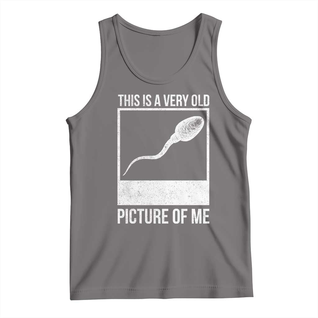 Funny This Is A Very Old Picture Of Me Tank Top Adult Humor Gag Gift TS11 Deep Heather Print Your Wear