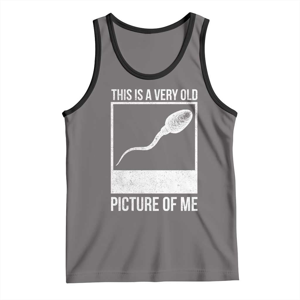 Funny This Is A Very Old Picture Of Me Tank Top Adult Humor Gag Gift TS11 Deep Heather Black Print Your Wear
