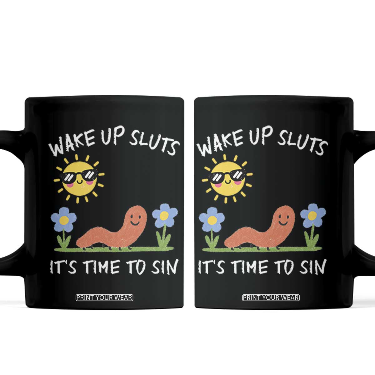 Wake Up Sluts Its Time To Sin Coffee Mug Funny Worm Meme TS11 Black Print Your Wear